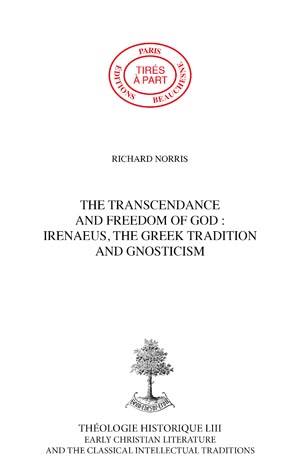 THE TRANSCENDENCE AND FREEDOM OF GOD : IRENAEUS, THE GREEK TRADITION AND GNOSTICISM